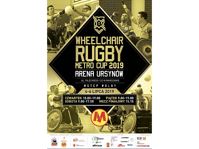 Plakat turnieju Wheelchair Rugby Metro Cup 2019 w Arenie Ursynów w dniach 4-6 lipca 2019. Na plakacie prócz ww. informacji zdjęcia rugbystów na wózkach podczas gry