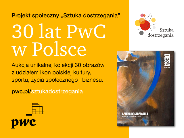 plakat z napisem: projekt społeczny PwC „Sztuka dostrzegania”. 30 lat PwC w Polsce. Aukcja unikalnej kolekcji 30 obrazów z udziałem ikon polskiej kultury, sportu, życia społecznego i biznesu.
