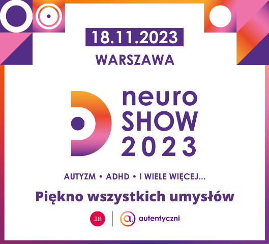 Plakat konferedncji Neuroshow 2023. Na plakacie są inforamcje na temat daty konferencji: 18.11 2023, jego logo  i hasło Piękno Wszystkich umysłów. Na dole są loga fundacji JiM i inicjatywy Autentyczni.